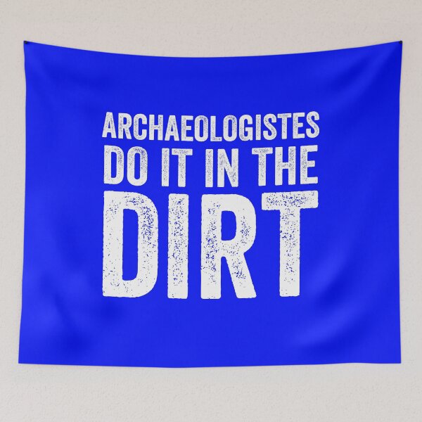 Item preview, Archaeologists do it in the Dirt designed and sold by Al Collections.