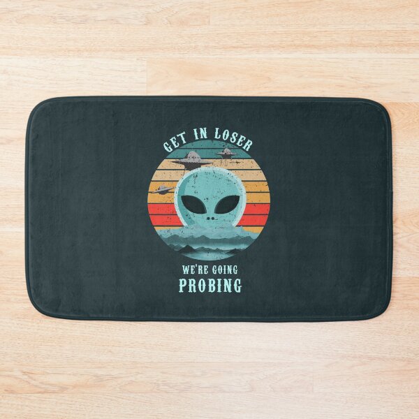 Item preview, Get In Loser We're Going Probing designed and sold by TheaDesign.