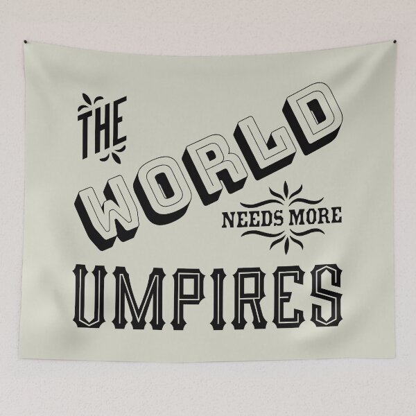 Item preview, The world needs more Umpires designed and sold by bluehair.
