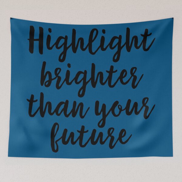 Item preview, Highlight brighter than your future designed and sold by untagged-shop.