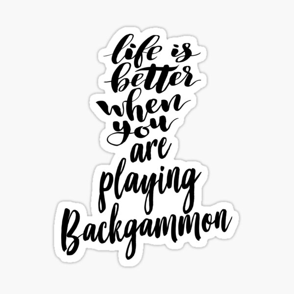 Life Is Better When You Are Playing Backgammon Sticker