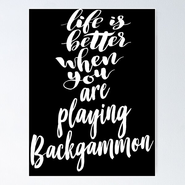 Item preview, Life Is Better When You Are Playing Backgammon designed and sold by ProjectX23.