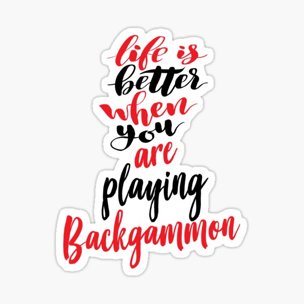 Life Is Better When You Are Playing Backgammon Sticker