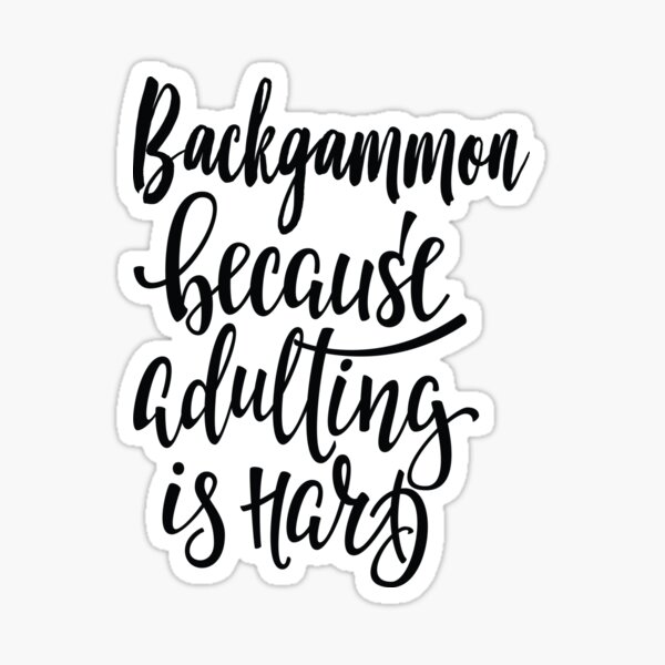 Backgammon Because Adulting Is Hard Sticker