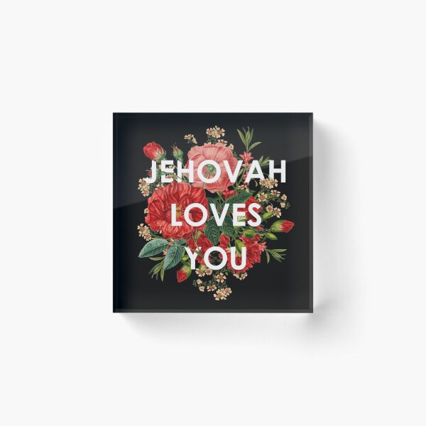 JEHOVAH LOVES YOU Acrylic Block