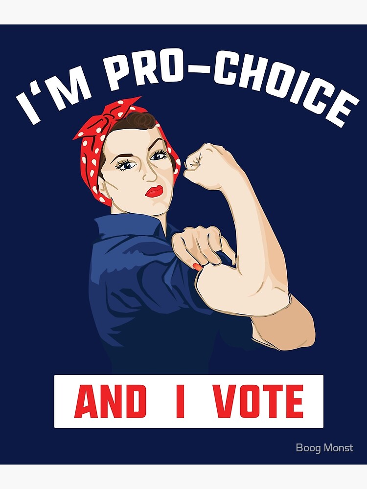 I'm pro-choice and I vote Poster, image size:750x1000