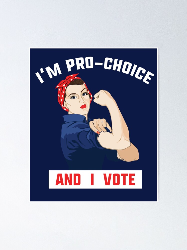 I'm pro-choice and I vote Poster, image size:750x1000
