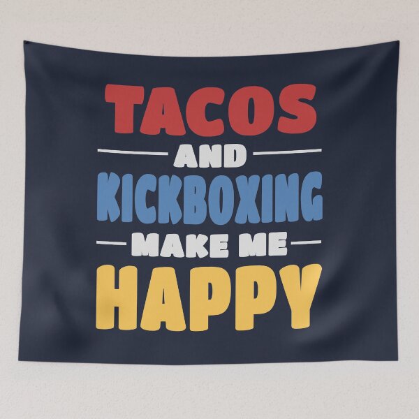Item preview, Tacos And Kickboxing Make me Happy - Kickboxing Lovers designed and sold by trendo.