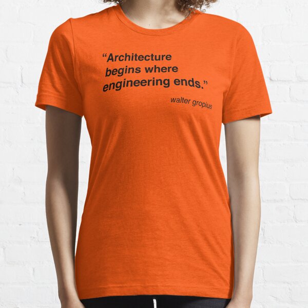 Architecture Quote - Walter Gropius Essential T-Shirt