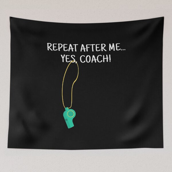 Item preview, Repeat After Me Yes Coach Whistle designed and sold by KoolMoDee.