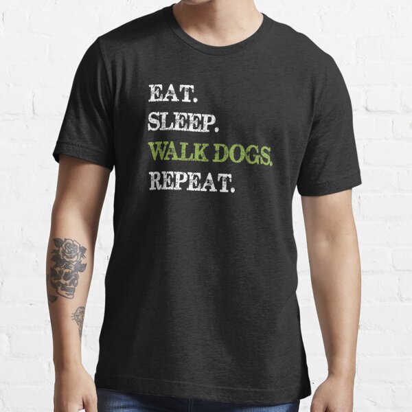 eat sleep walk dogs