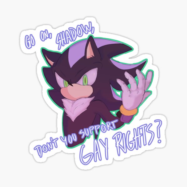 Don't you support gay rights, Shadow? Sticker