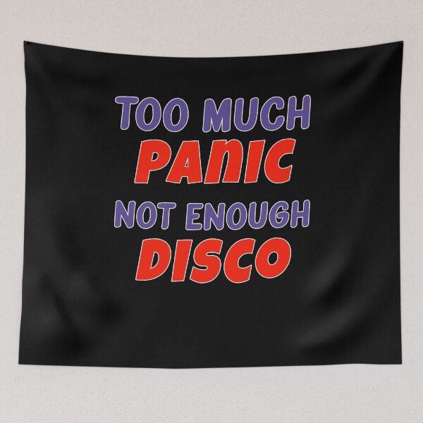 Item preview, Too much PANIC not enough DISCO designed and sold by SuperUberLame.