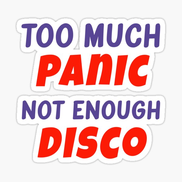 Too Much Panic, Not Enough Disco Sticker for Sale by Bristol Trading Post