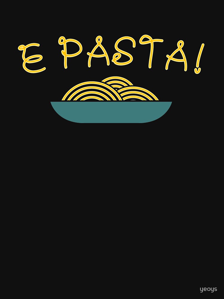 E Pasta - Funny I Love Italian Pasta by yeoys