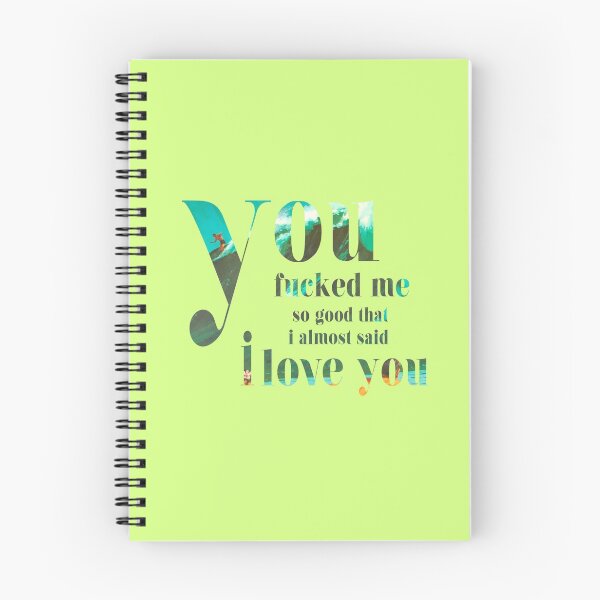 Item preview, You fucked me so good that i almost said i love you designed and sold by jaimebermejo.