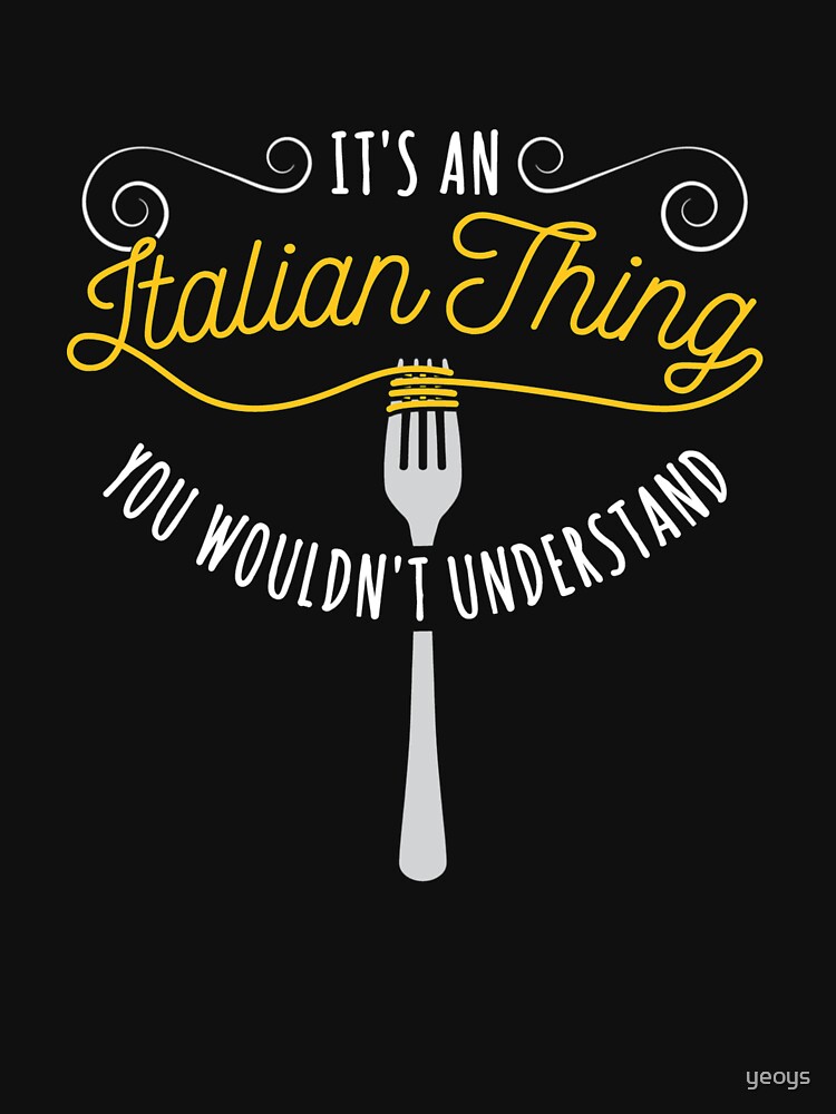 It's An Italian Thing You Wouldn't Understand - Funny I Love Italian Pasta by yeoys