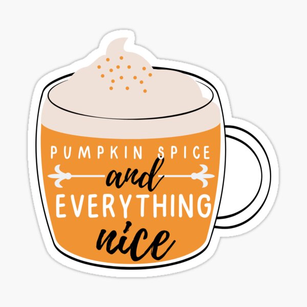 Pumpkin Spice & Everything Nice Sticker