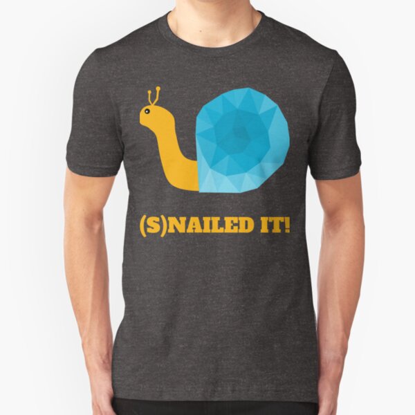 You Snailed It! Slim Fit T-Shirt