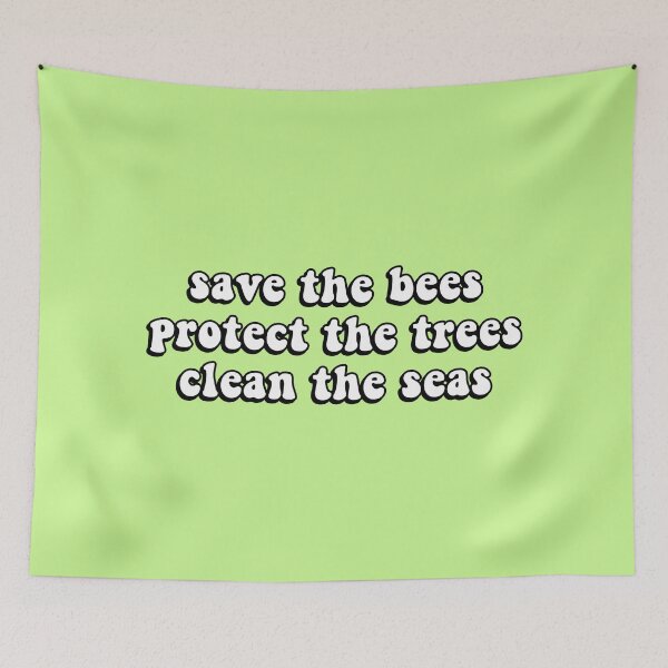 Item preview, save the bees, protect the trees, clean the seas designed and sold by brynnekm.