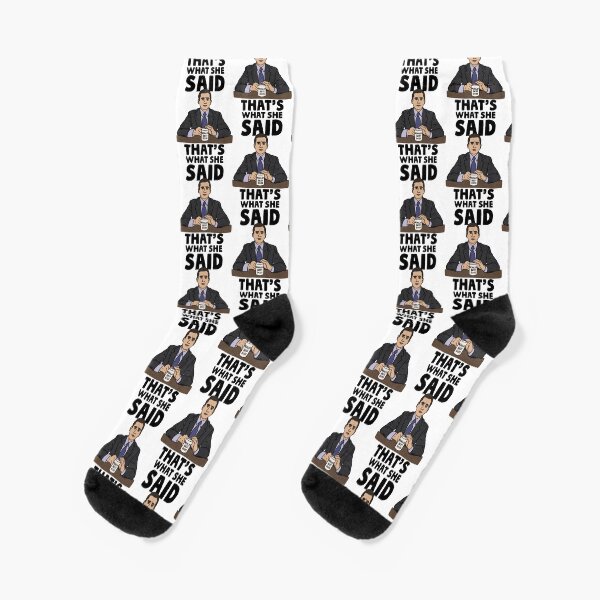 Thats What She Said Michael Scott Socks