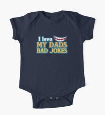 I Love my Dads BAD JOKES! One Piece - Short Sleeve