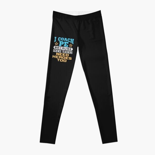 PE Teachers Are Good Sports Gym Coach Leggings for Sale by jaygo