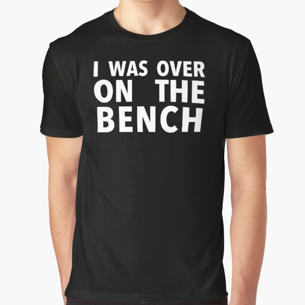 I Was Over on the Bench John Mulaney Quote Graphic T-Shirt
