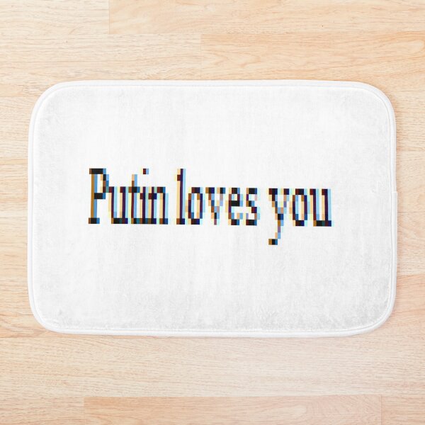Putin loves you, #PutinLovesYou, #Putin, #loves, #you, politics, #politics Bath Mat
