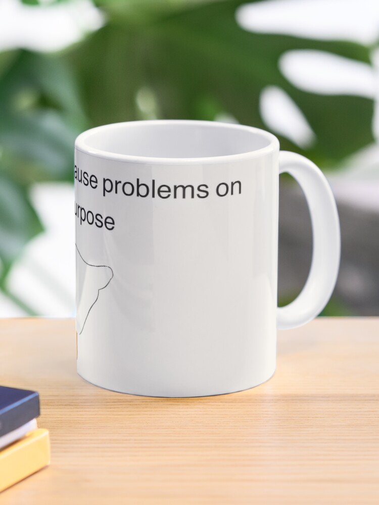 Untitled Goose Game I Think I Will Cause Problems On Purpose Mug By Nowtheweather Redbubble
