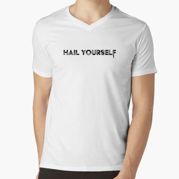 Hail Yourself - Black V-Neck T-Shirt