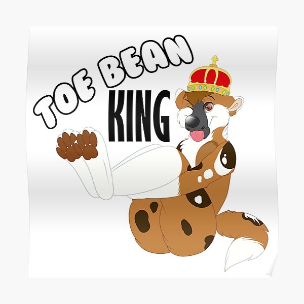 "Toe Bean King" Poster by xBlueAshes Redbubble