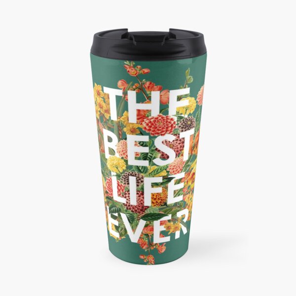 THE BEST LIFE EVER (FLORAL) Travel Mug