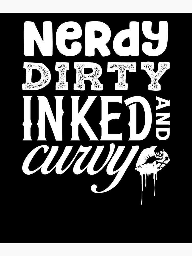 Nerdy Dirty Inked And Curvy I Love Tattoo Poster By Chrisfeil Redbubble