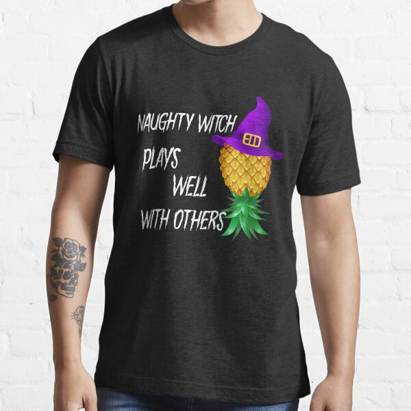 Naughty Witch Plays Well With Others Essential T-Shirt