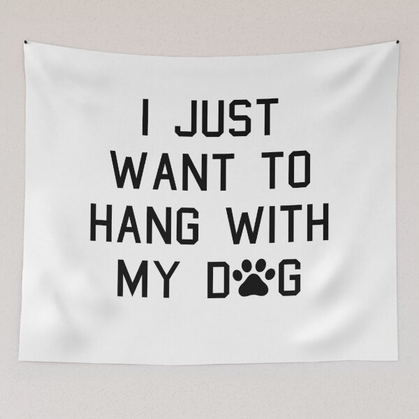 Item preview, I just want to hang with my dog designed and sold by SamanthaClaire7.