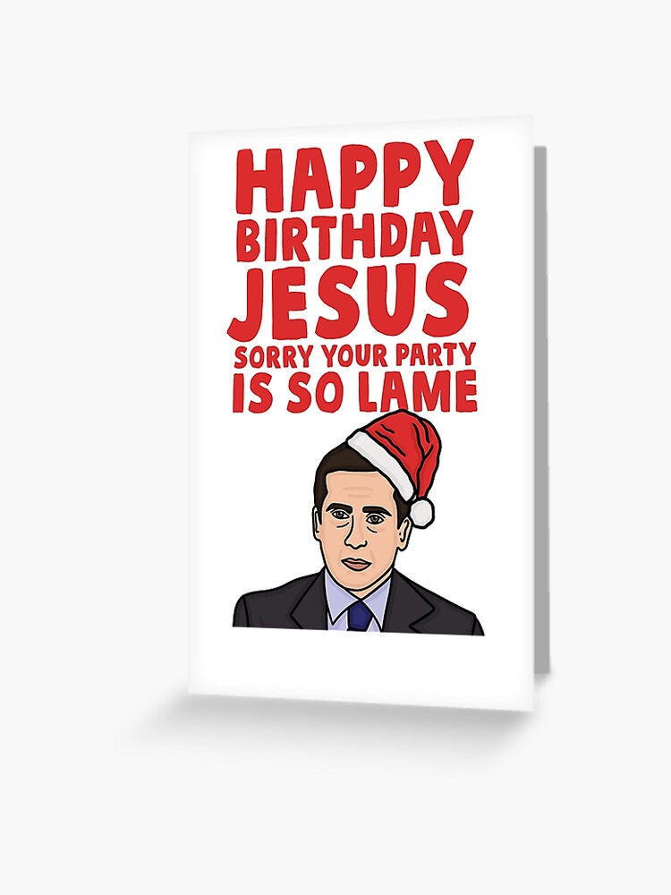 Carte De Vœux Joyeux Anniversaire Jesus Desole Ta Fete Est Si Triste Par Izzydoodlesshop Redbubble