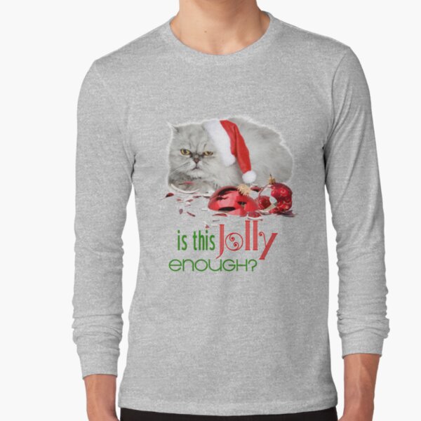 Funny Christmas Cat Jolly Enough Long Sleeve T-Shirt