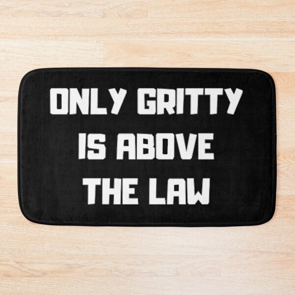 Item preview, ONLY GRITTY IS ABOVE THE LAW! designed and sold by RachelTintedRed.