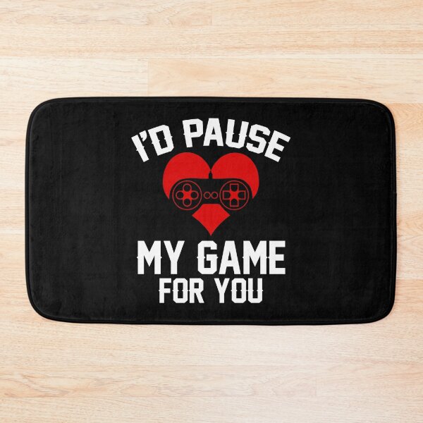 Item preview, I'd Pause My Game For You Gamer Design designed and sold by ThreadsNouveau.