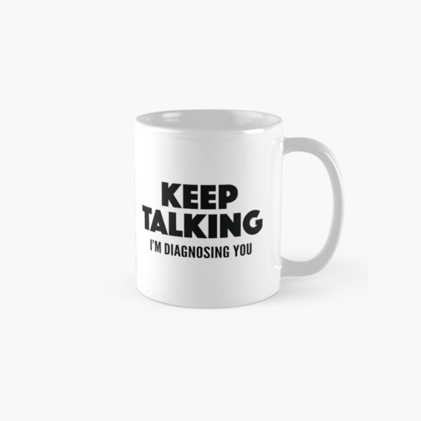 Item preview, Keep Talking I'm Diagnosing You designed and sold by AmazingVision.