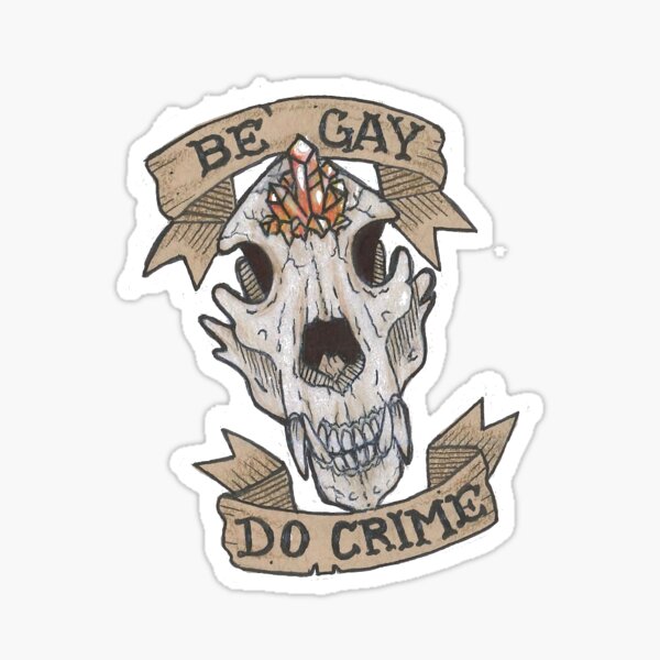 Be Gay Do Crime  Sticker