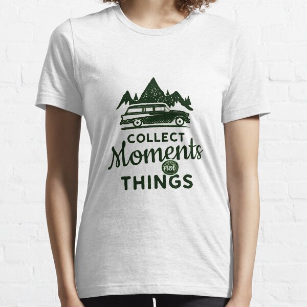 Collect Moments Not Things Essential T-Shirt