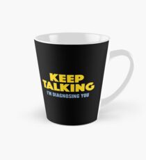 Reden Sie weiter, ich diagnostiziere Sie Tasse (groß)