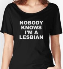 Nobody Knows I'm A Lesbian Women's Relaxed Fit T-Shirt