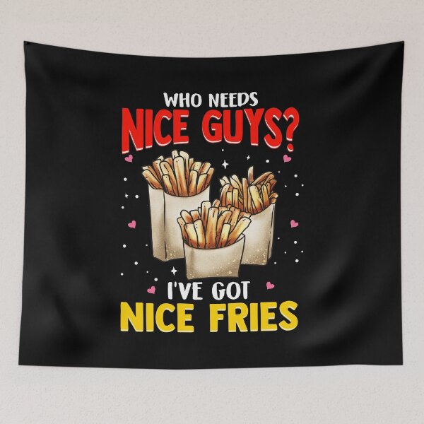 Item preview, Who Needs Nice Guys? I've Got Nice Fries Food Pun designed and sold by perfectpresents.