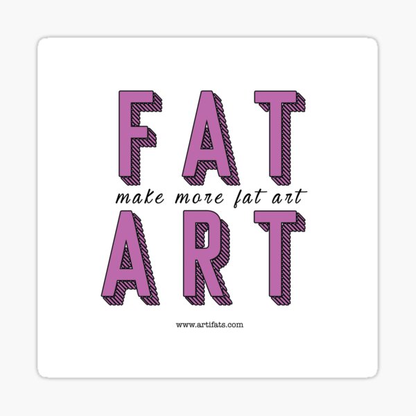 Make More Fat Art Sticker