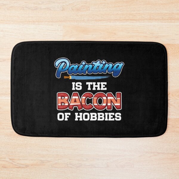 Item preview, Funny Painting Is The Bacon Of Hobbies Painter Pun designed and sold by perfectpresents.