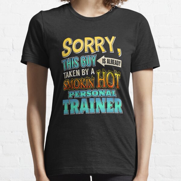 Sorry This Guy Is Taken By A Hot Personal Trainer Essential T-Shirt
