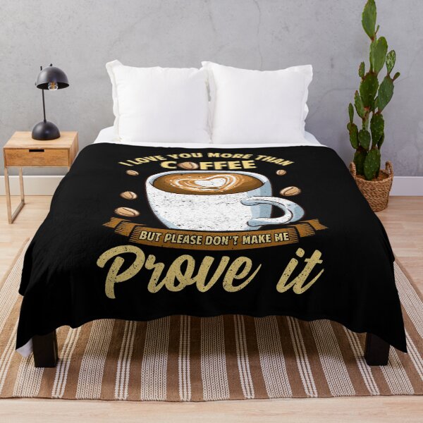 Item preview, I Love You More Than Coffee Don't Make Me Prove It designed and sold by perfectpresents.